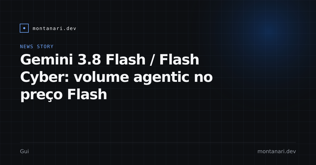Capa de Gemini 3.8 Flash / Flash Cyber: volume agentic e defesa no preço Flash